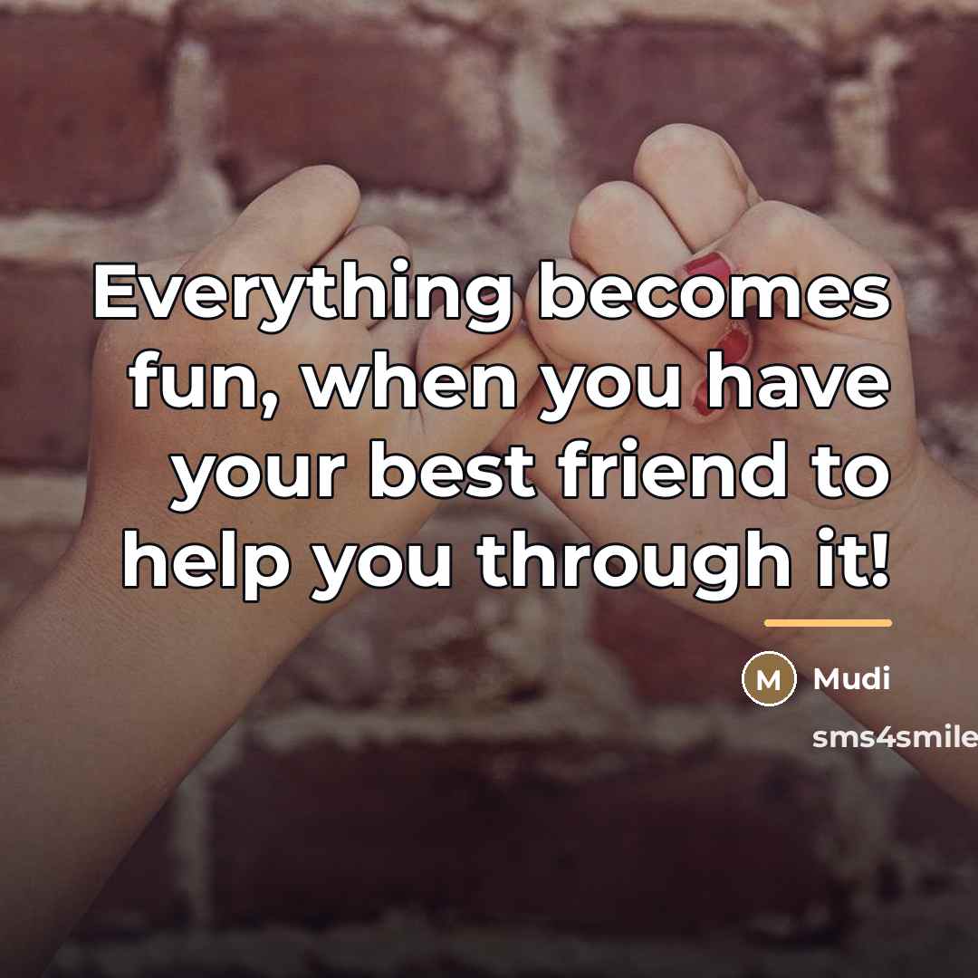 “Everything becomes fun, when you have your best friend to…” quote by Mudi