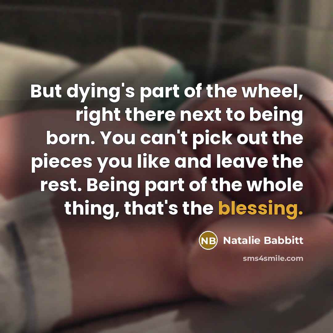 “But dying's part of the wheel, right there next to…” quote by Natalie Babbitt