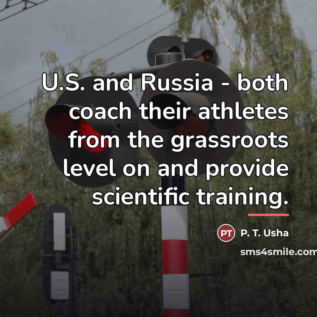 “U.S. and Russia - both coach their athletes from the…” quote by P. T. Usha