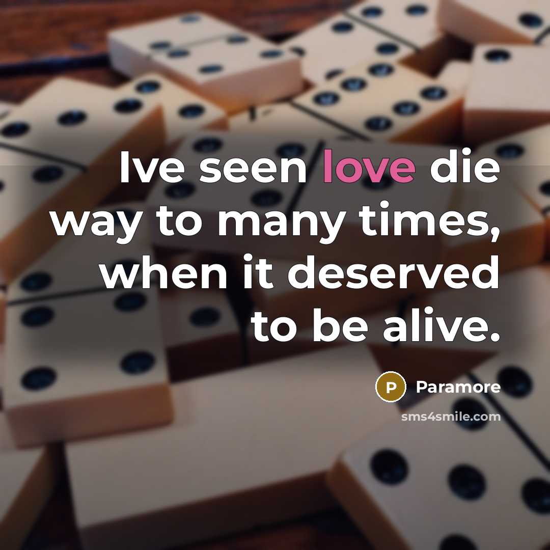 “Ive seen love die way to many times, when it…” quote by Paramore