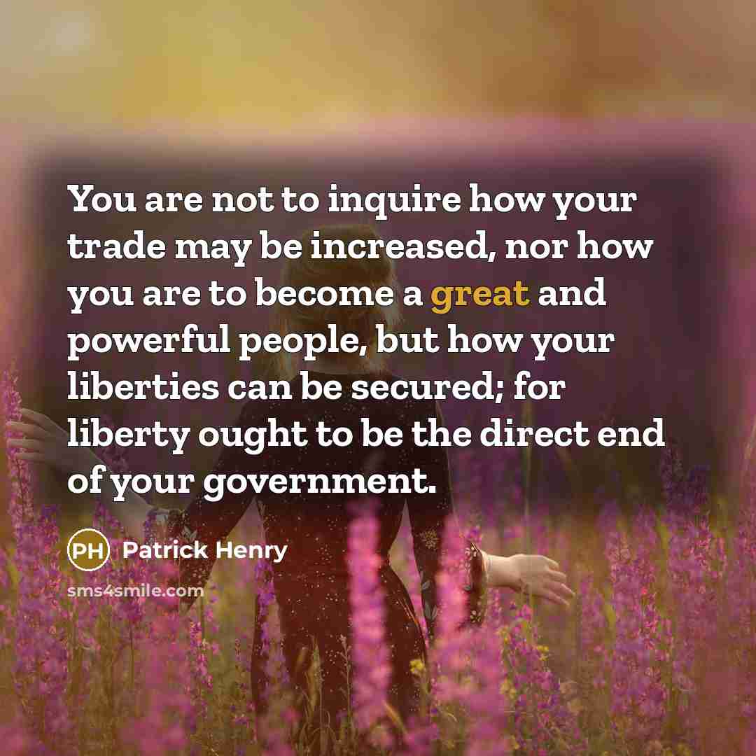 “You are not to inquire how your trade may be…” quote by Patrick Henry