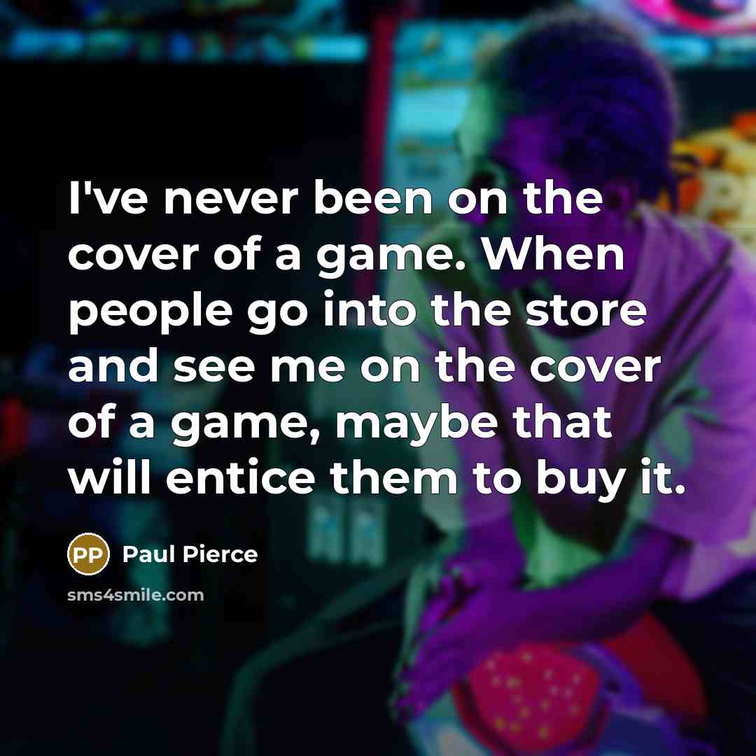 “I've never been on the cover of a game. When…” quote by Paul Pierce