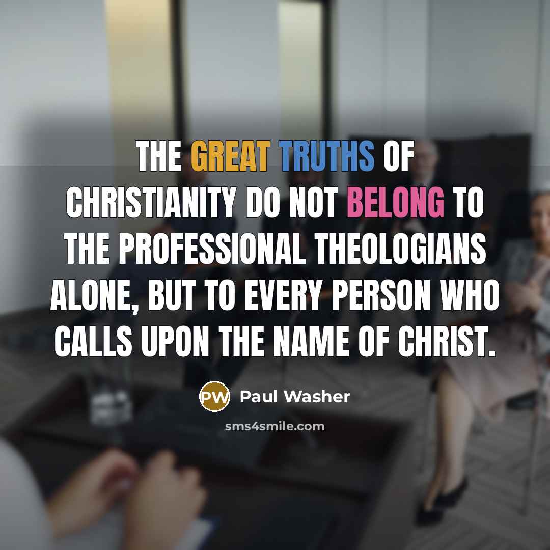 “The great truths of Christianity do not belong to the…” quote by Paul Washer