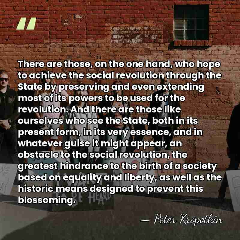 There are those, on the one hand, who hope to achieve the&hellip; - Peter Kropotkin