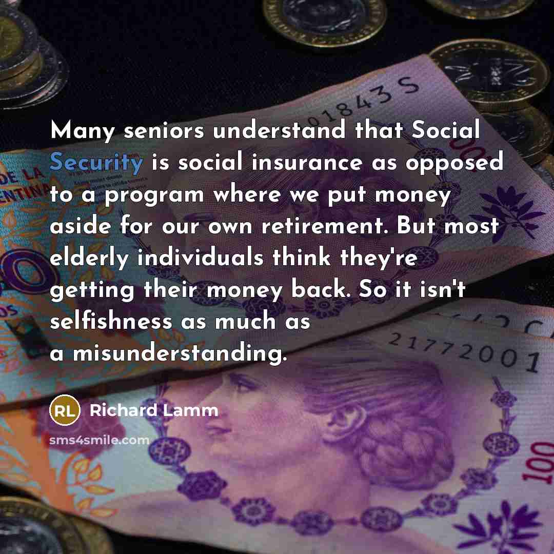 “Many seniors understand that Social Security is social insurance as…” quote by Richard Lamm
