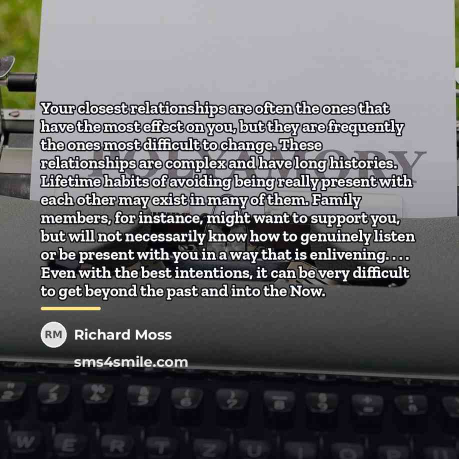 “Your closest relationships are often the ones that have the…” quote by Richard Moss
