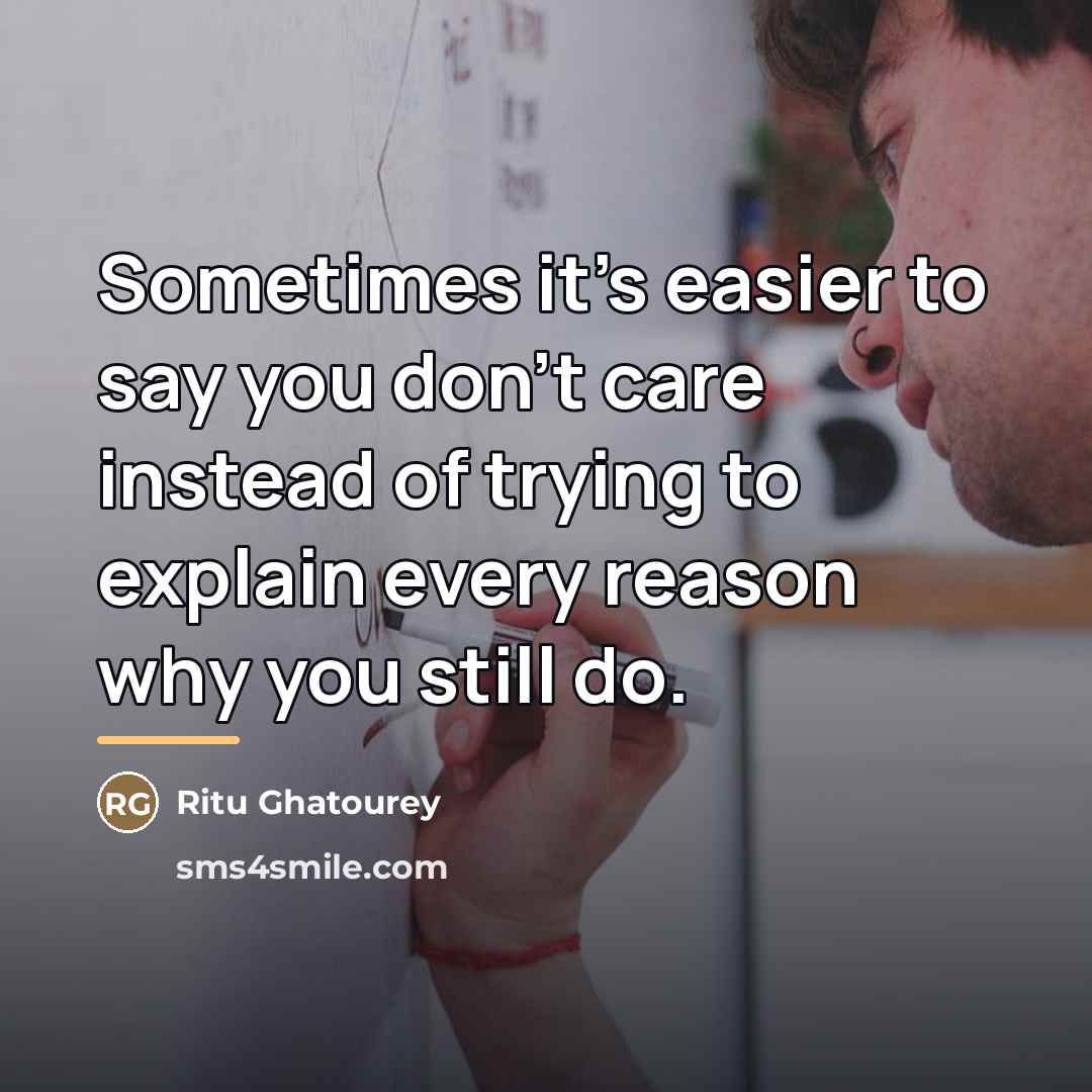 “Sometimes it's easier to say you don't care instead of…” quote by Ritu Ghatourey