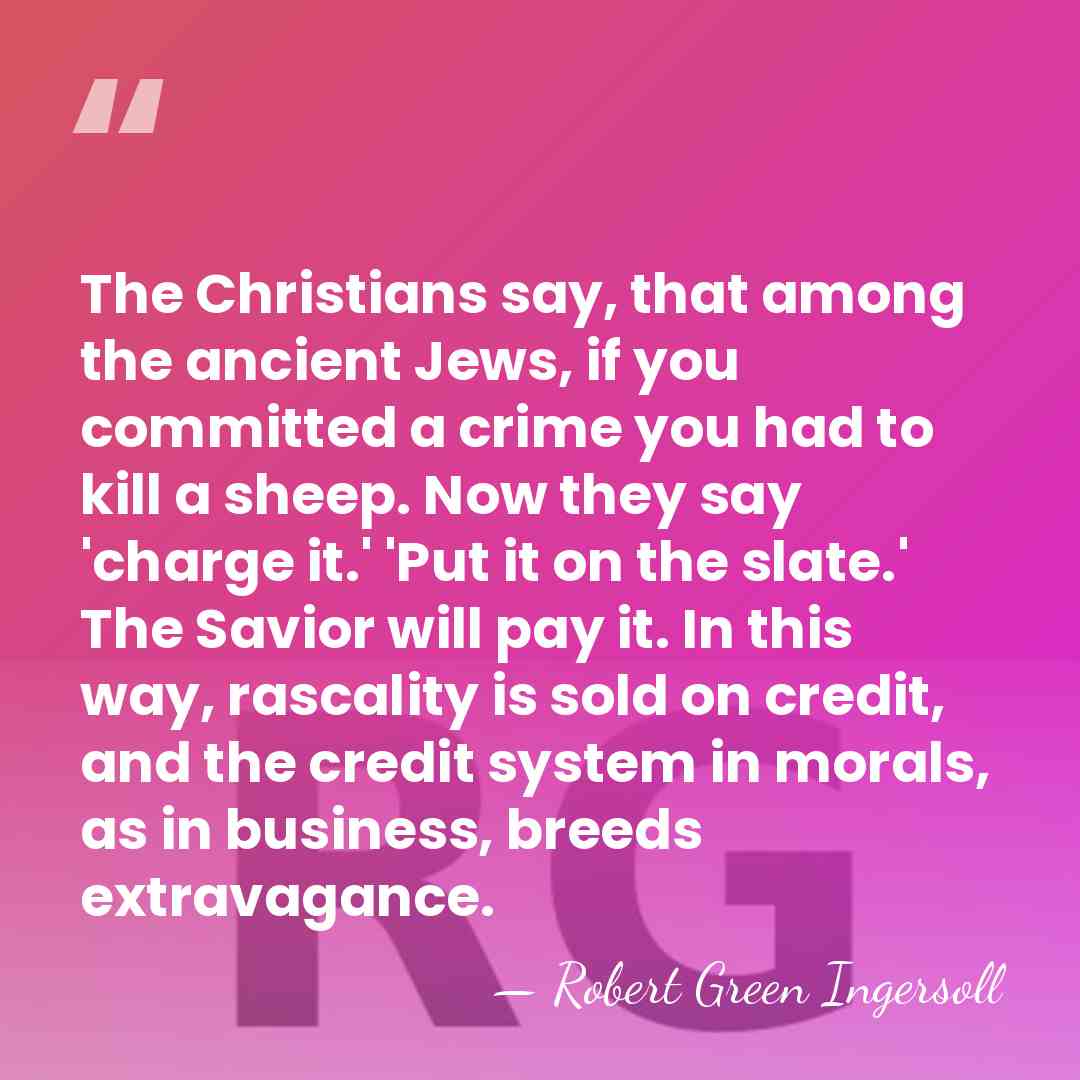 The Christians say, that among the ancient Jews, if you committed a&hellip; - Robert Green Ingersoll