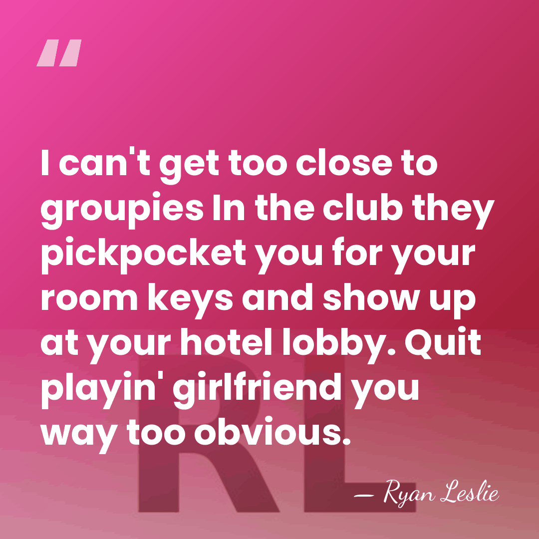 I can't get too close to groupies In the club they pickpocket&hellip; - Ryan Leslie
