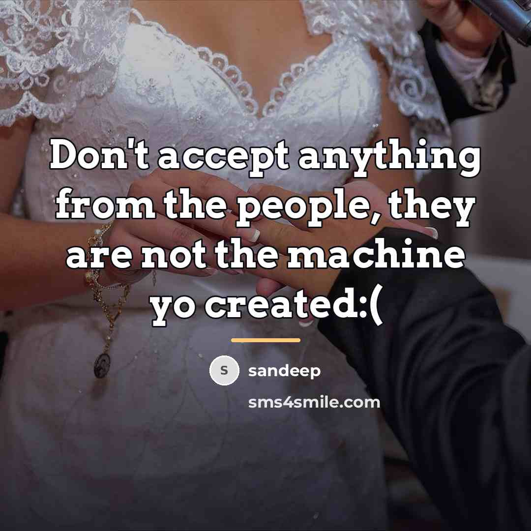 “Don't accept anything from the people, they are not the…” quote by Sandeep