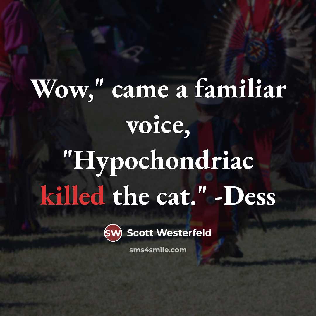 “Wow," came a familiar voice, "Hypochondriac killed the cat." -Dess…” quote by Scott Westerfeld