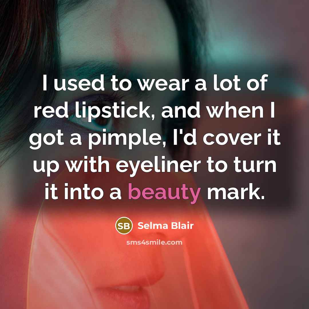 “I used to wear a lot of red lipstick, and…” quote by Selma Blair