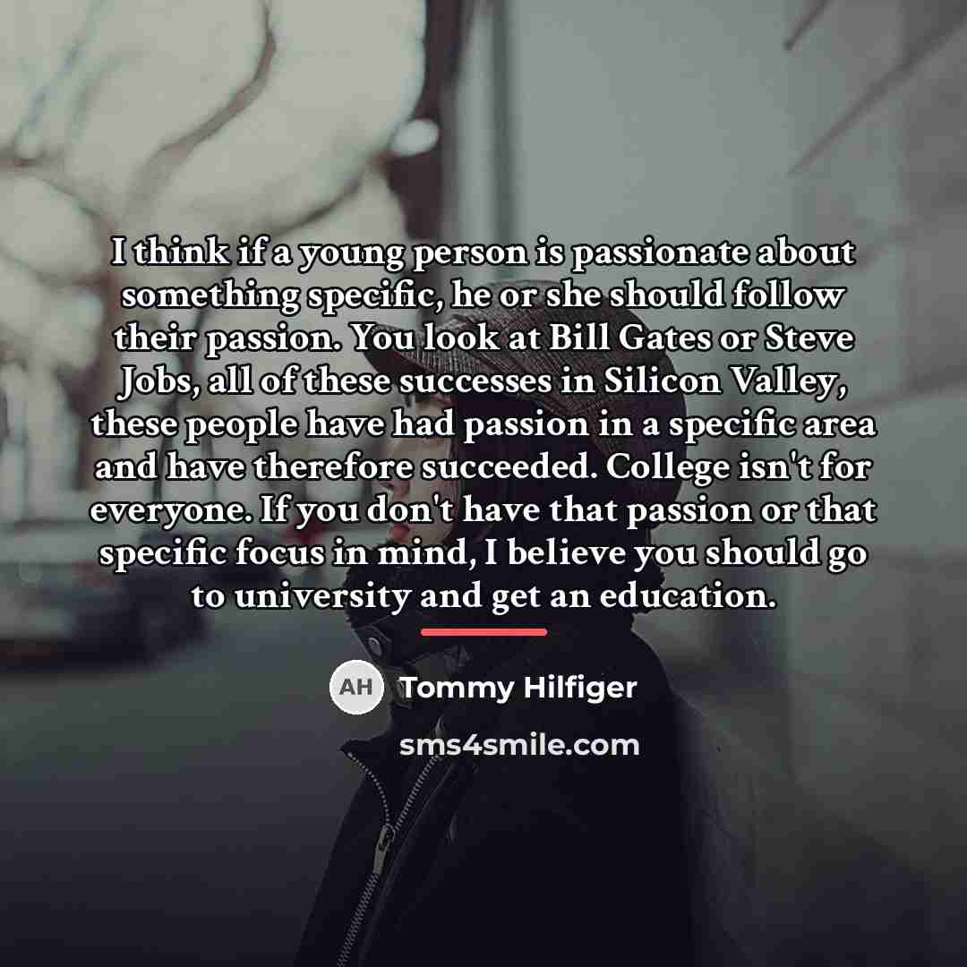 “I think if a young person is passionate about something…” quote by Tommy Hilfiger