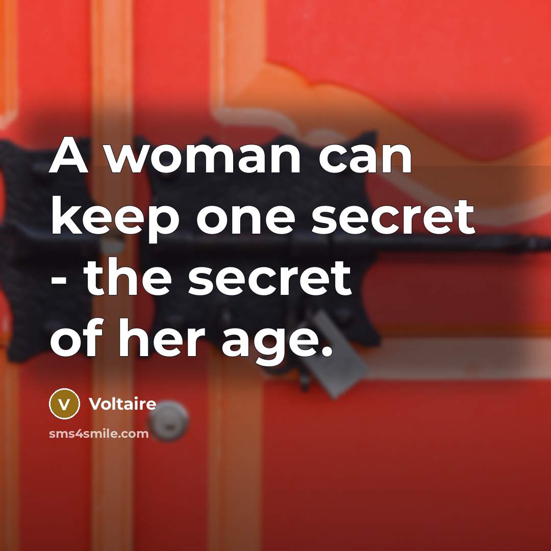 “A woman can keep one secret - the secret of…” quote by Voltaire
