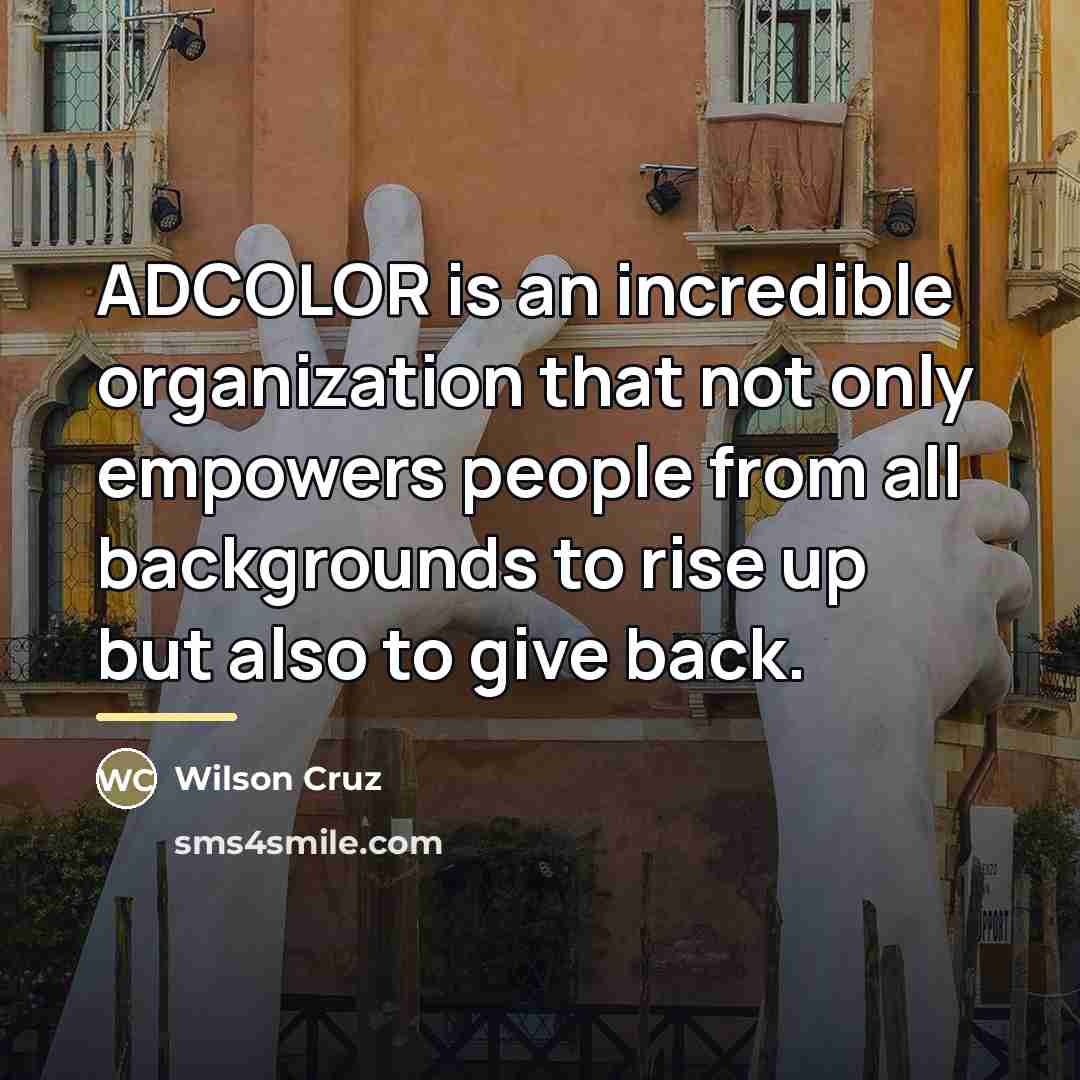 “ADCOLOR is an incredible organization that not only empowers people…” quote by Wilson Cruz
