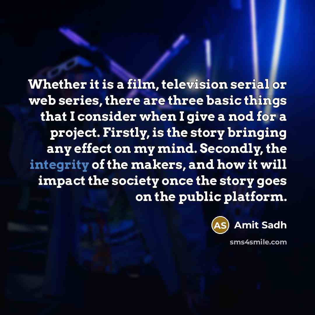 “Whether it is a film, television serial or web series,…” quote by Amit Sadh