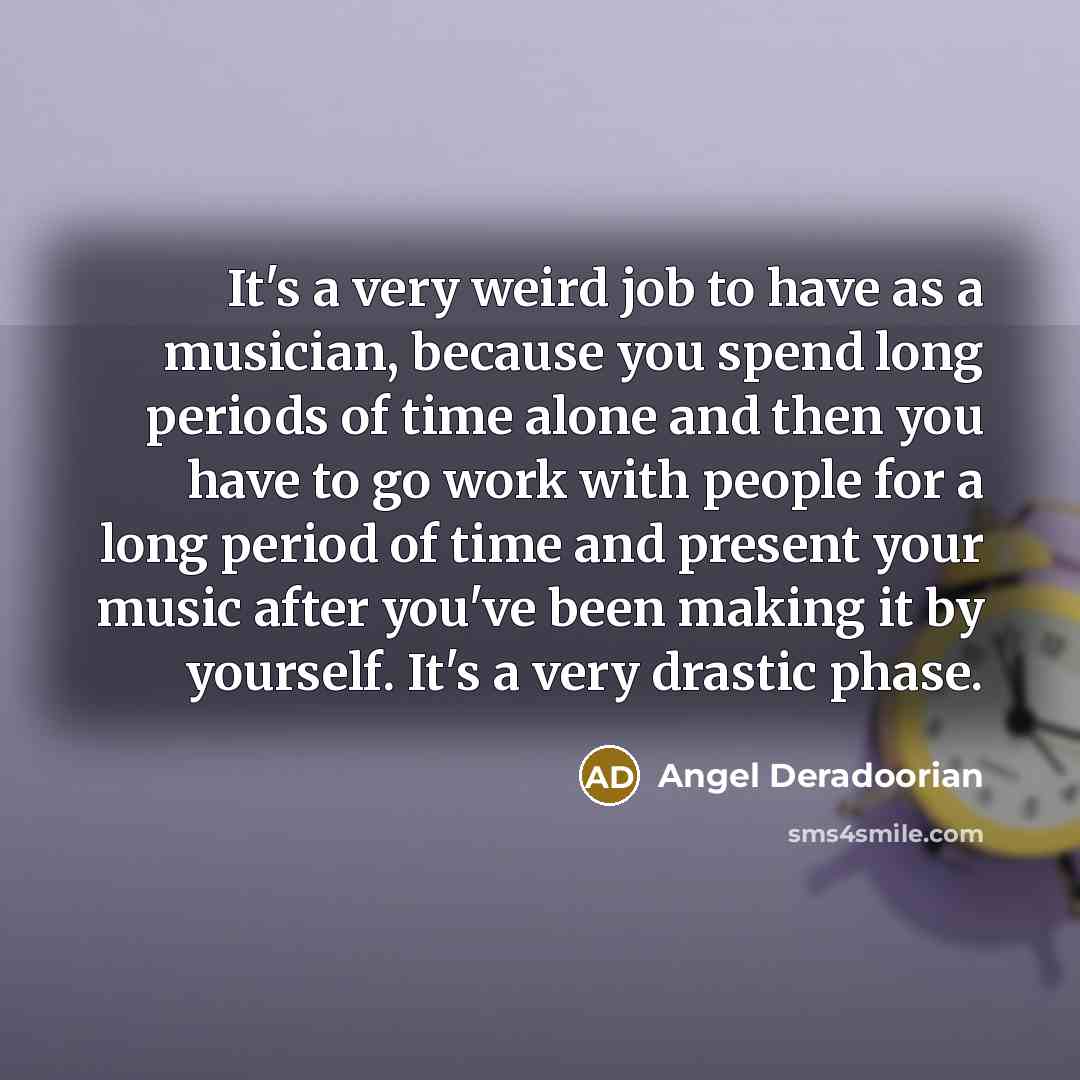 “It's a very weird job to have as a musician,…” quote by Angel Deradoorian