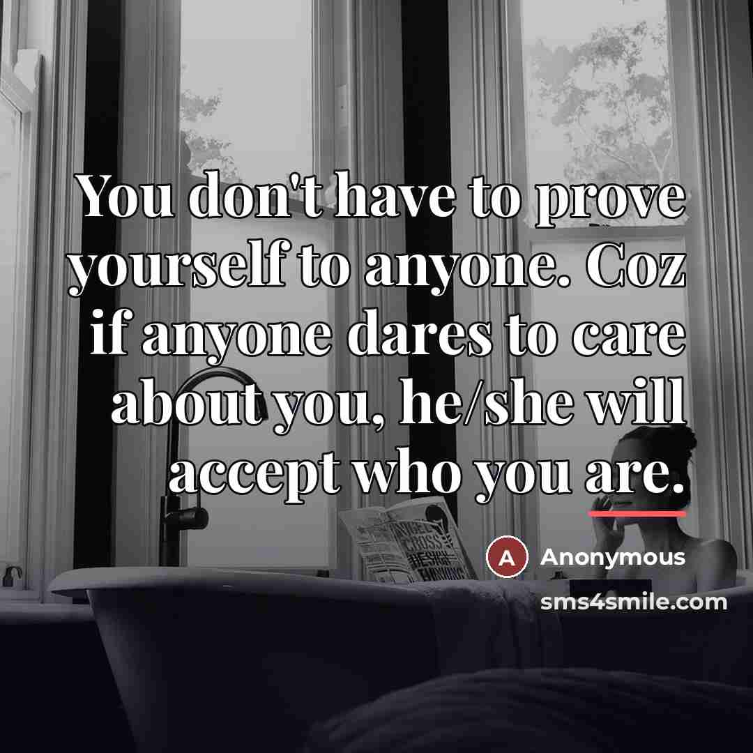 “You don't have to prove yourself to anyone. Coz if…” quote by Anonymous