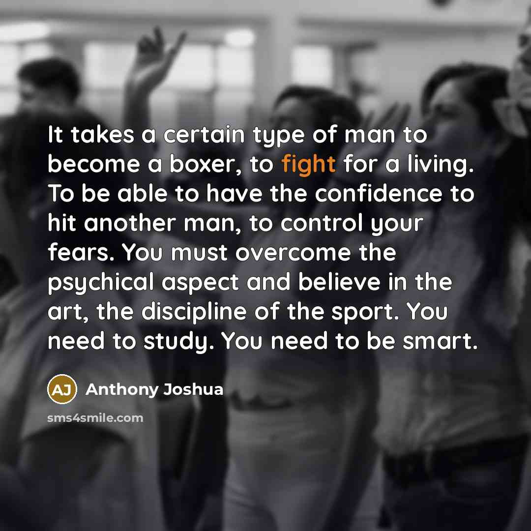 “It takes a certain type of man to become a…” quote by Anthony Joshua