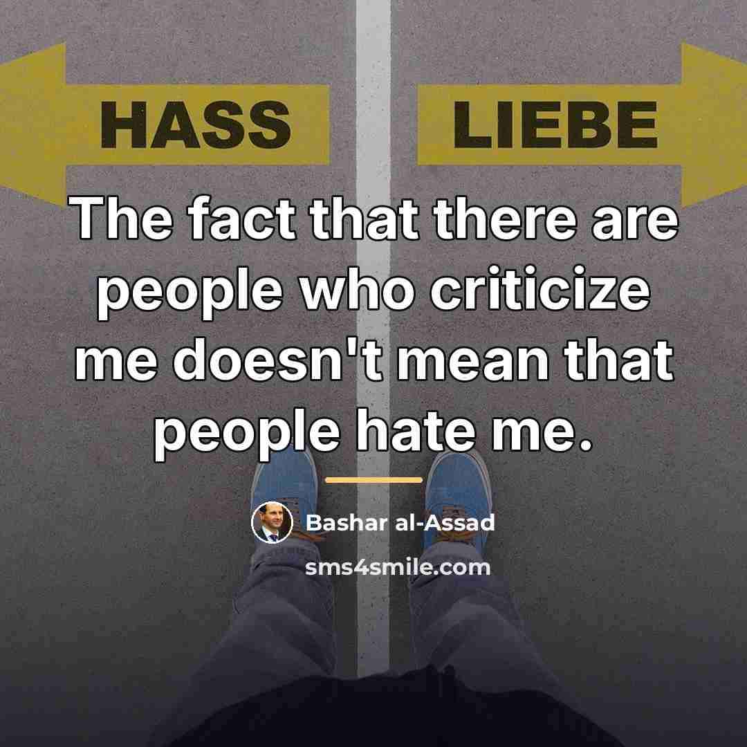 “The fact that there are people who criticize me doesn't…” quote by Bashar al-Assad