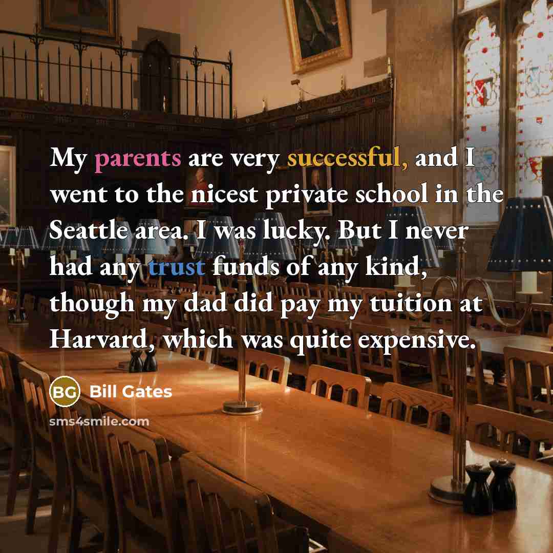 “My parents are very successful, and I went to the…” quote by Bill Gates