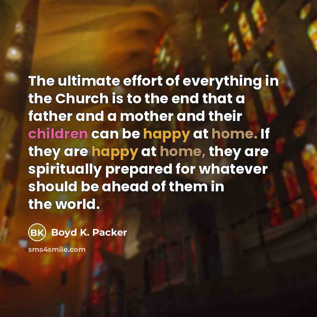 “The ultimate effort of everything in the Church is to…” quote by Boyd K. Packer