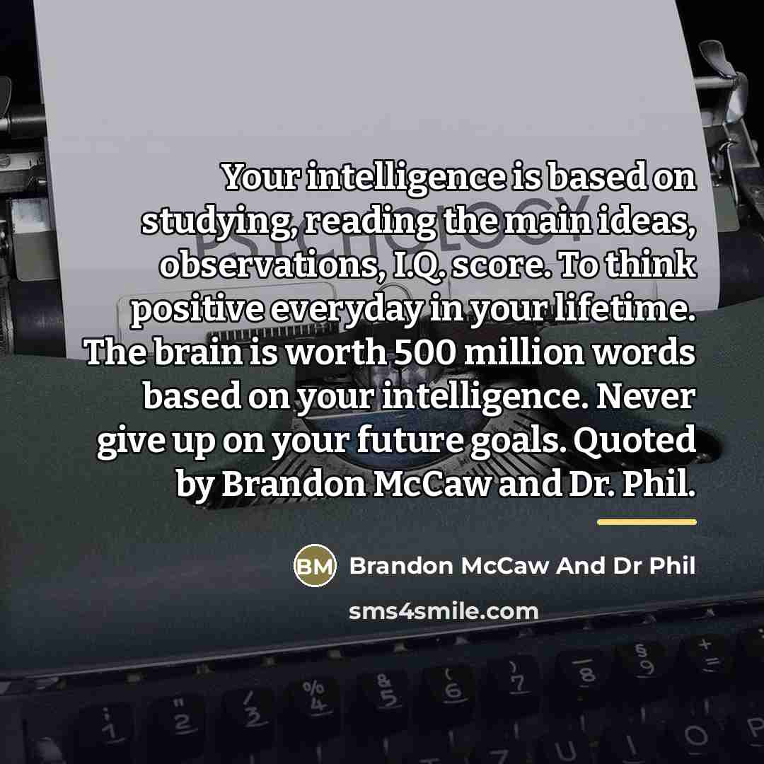 “Your intelligence is based on studying, reading the main ideas,…” quote by Anonymous