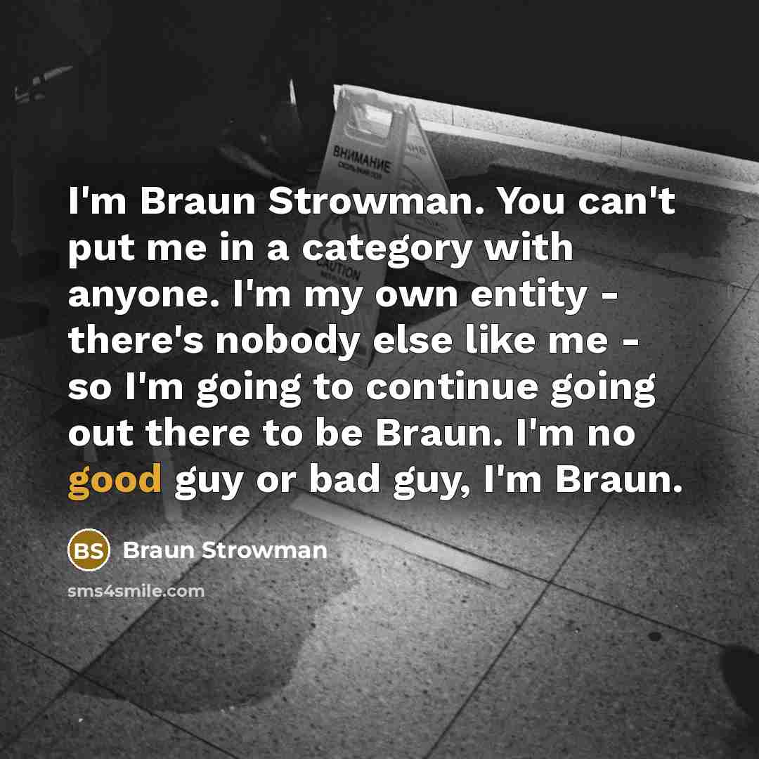 “I'm Braun Strowman. You can't put me in a category…” quote by Braun Strowman