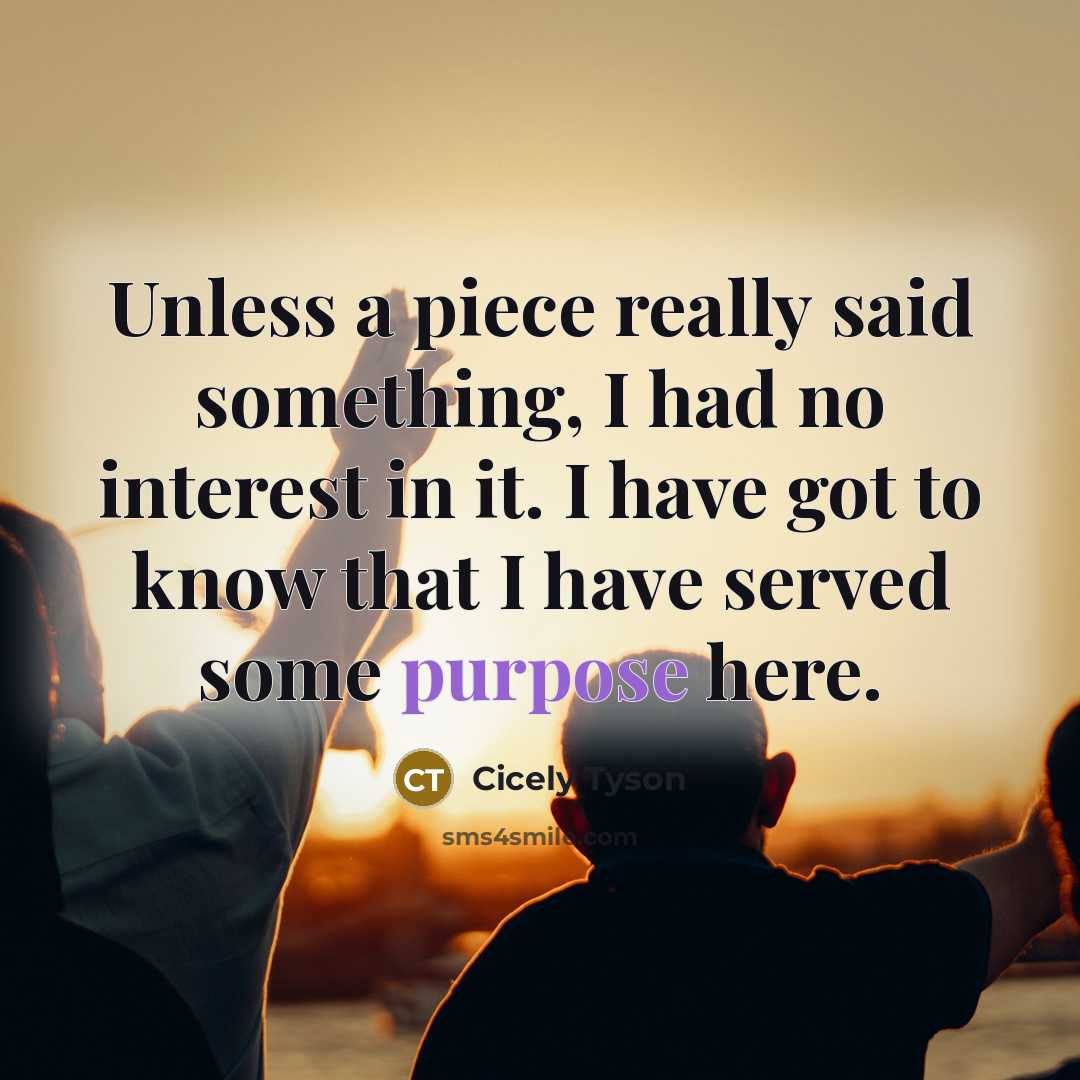 “Unless a piece really said something, I had no interest…” quote by Cicely Tyson