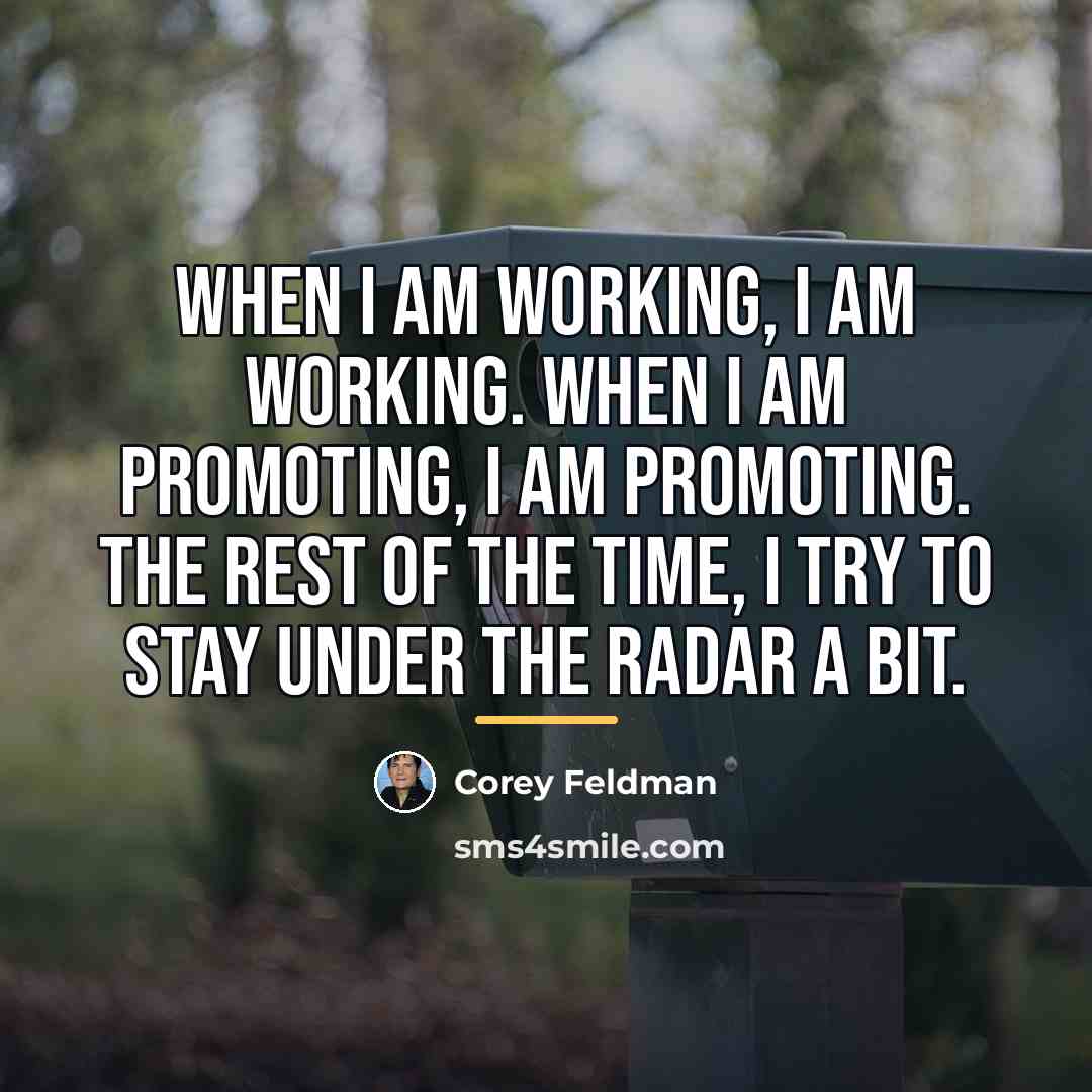“When I am working, I am working. When I am…” quote by Corey Feldman
