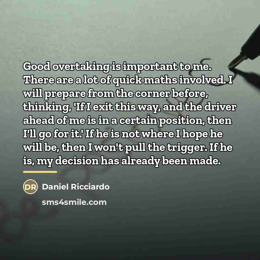 “Good overtaking is important to me. There are a lot…” quote by Daniel Ricciardo