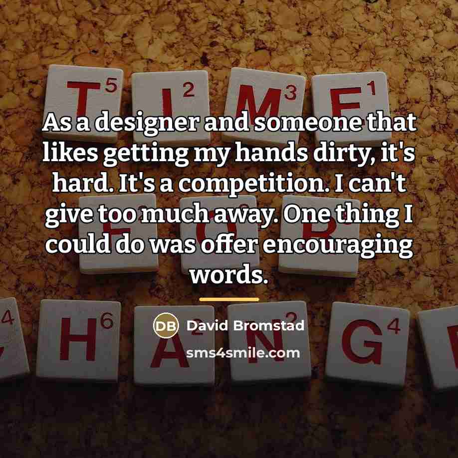 “As a designer and someone that likes getting my hands…” quote by David Bromstad