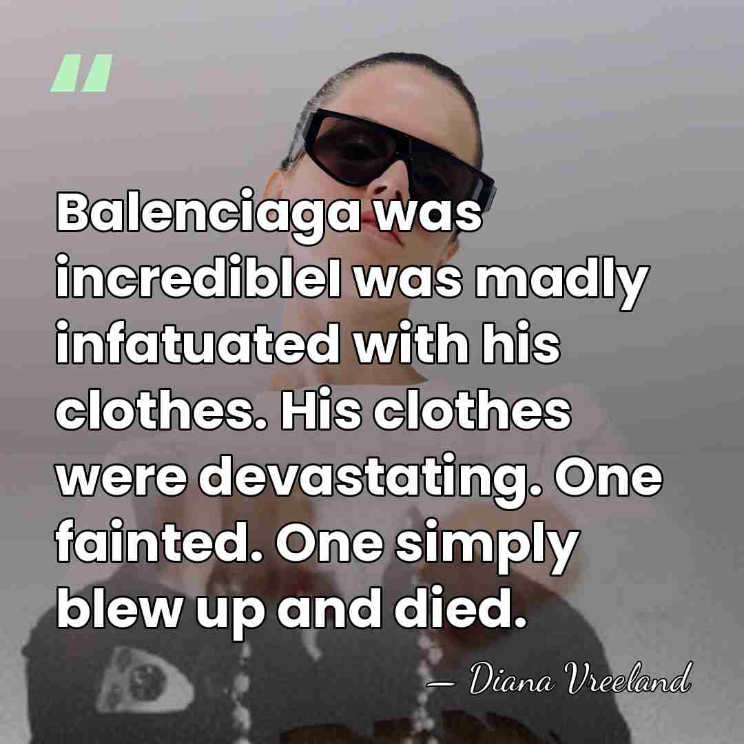Balenciaga was incredibleI was madly infatuated with his clothes. His clothes were&hellip; - Diana Vreeland