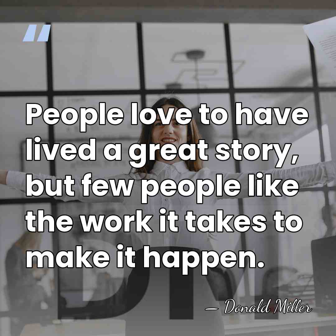 People love to have lived a great story, but few people like&hellip; - Donald Miller