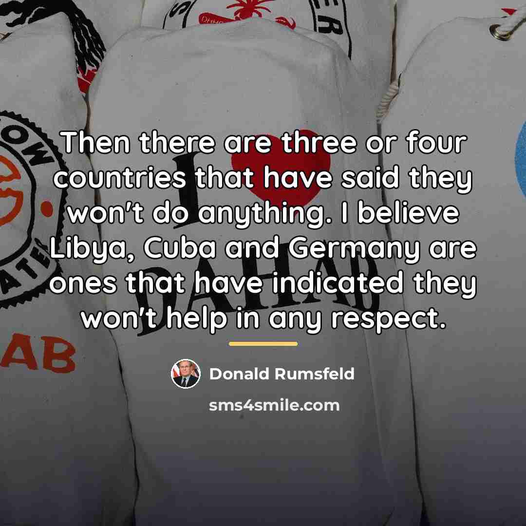 “Then there are three or four countries that have said…” quote by Donald Rumsfeld