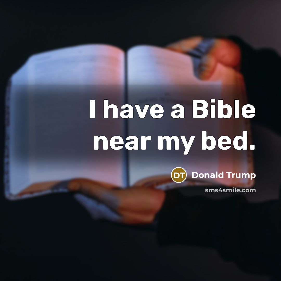 “I have a Bible near my bed.…” quote by Donald Trump