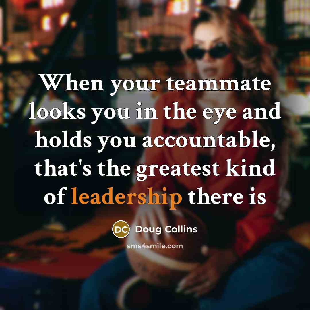 “When your teammate looks you in the eye and holds…” quote by Doug Collins