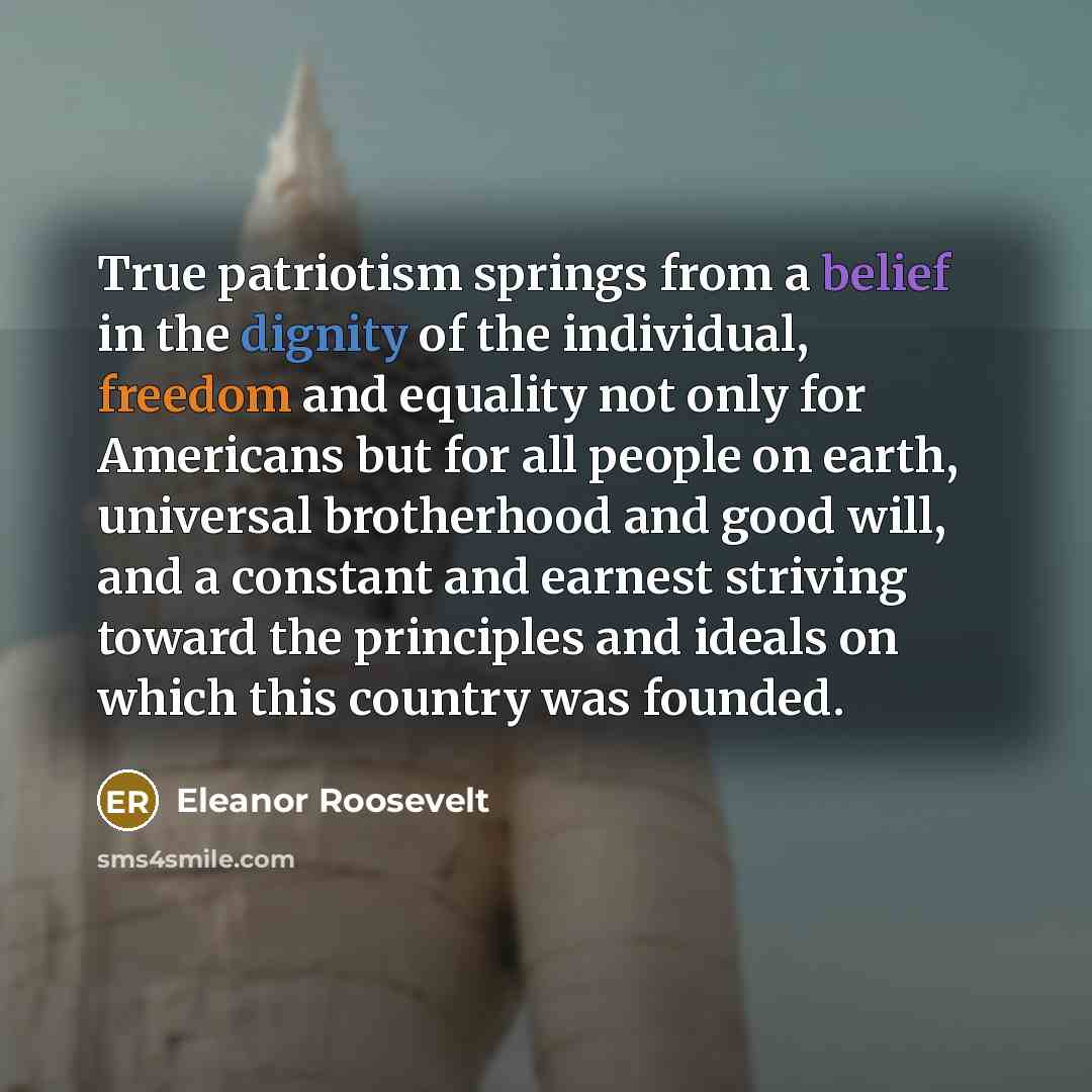 “True patriotism springs from a belief in the dignity of…” quote by Eleanor Roosevelt
