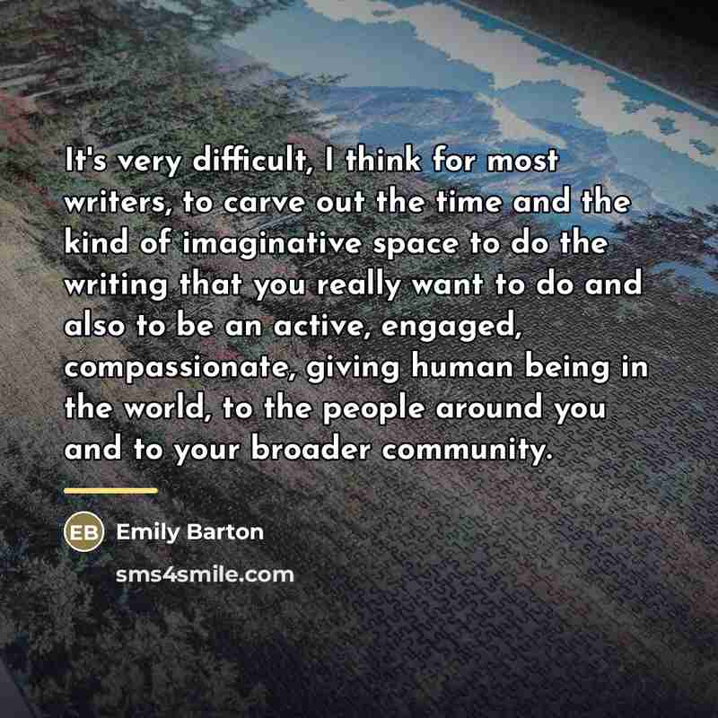 “It's very difficult, I think for most writers, to carve…” quote by Emily Barton