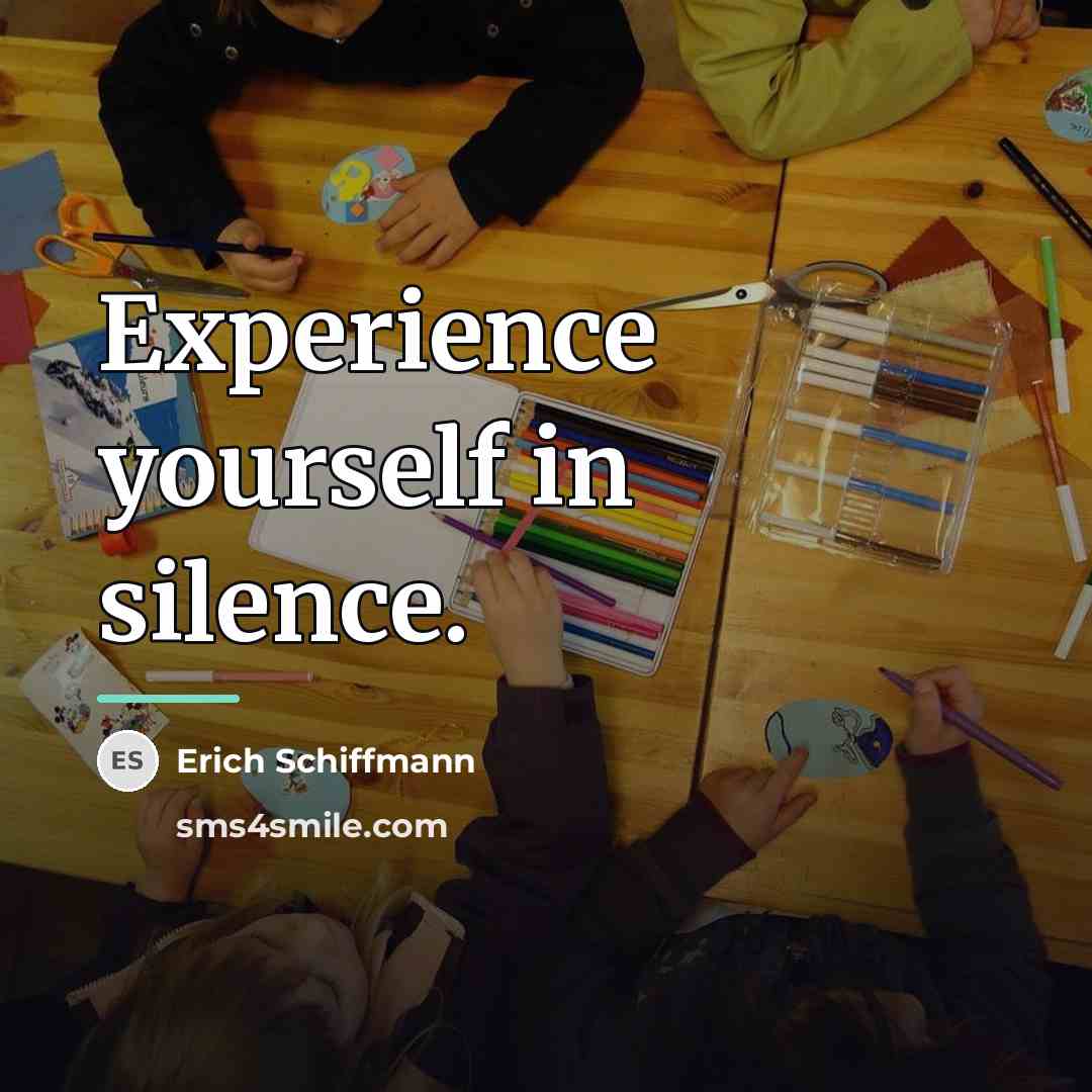 “Experience yourself in silence.…” quote by Erich Schiffmann