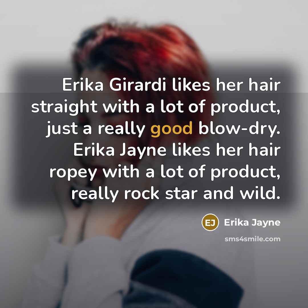 “Erika Girardi likes her hair straight with a lot of…” quote by Erika Jayne