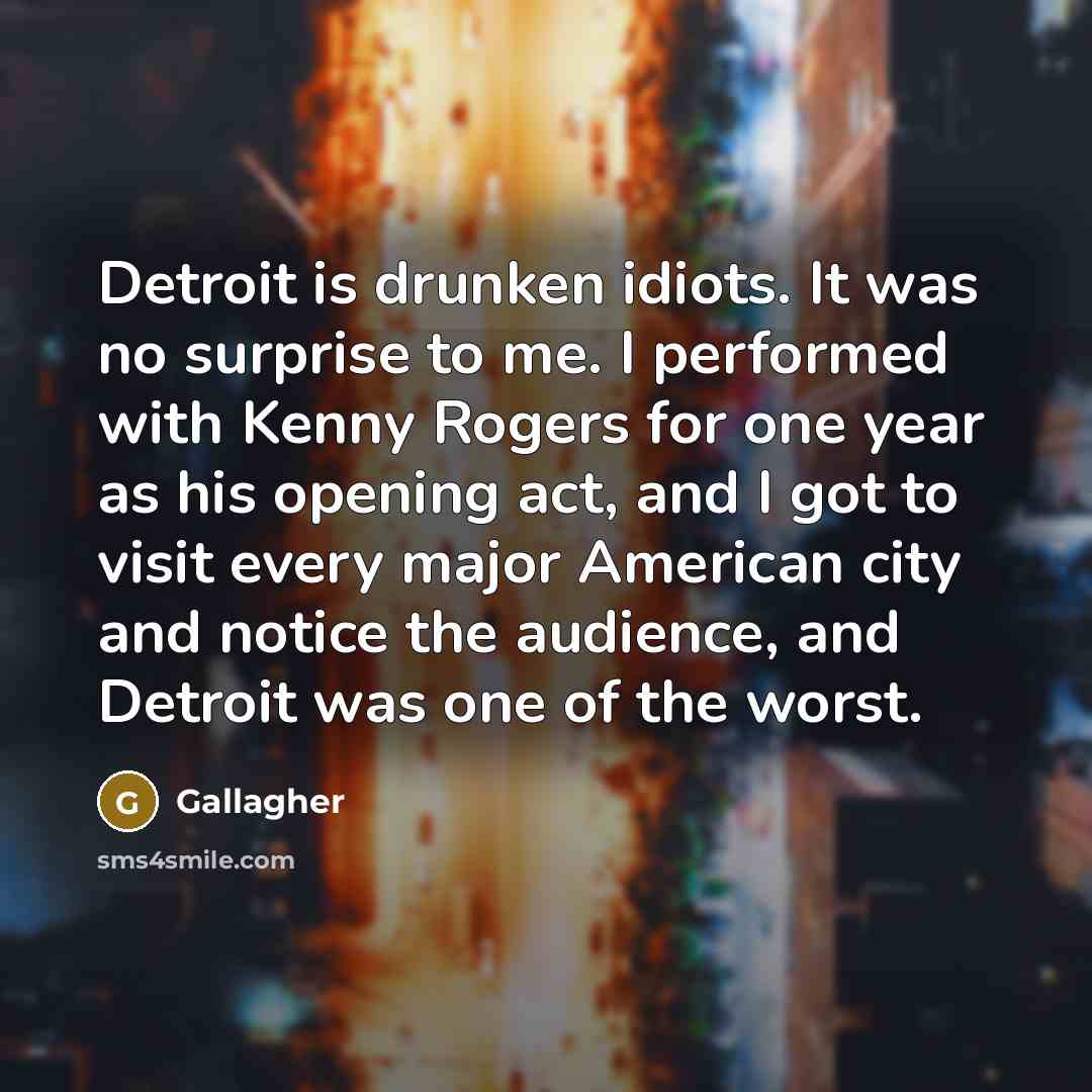 “Detroit is drunken idiots. It was no surprise to me.…” quote by Gallagher