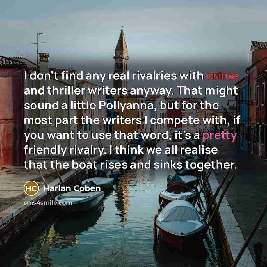 “I don't find any real rivalries with crime and thriller…” quote by Harlan Coben