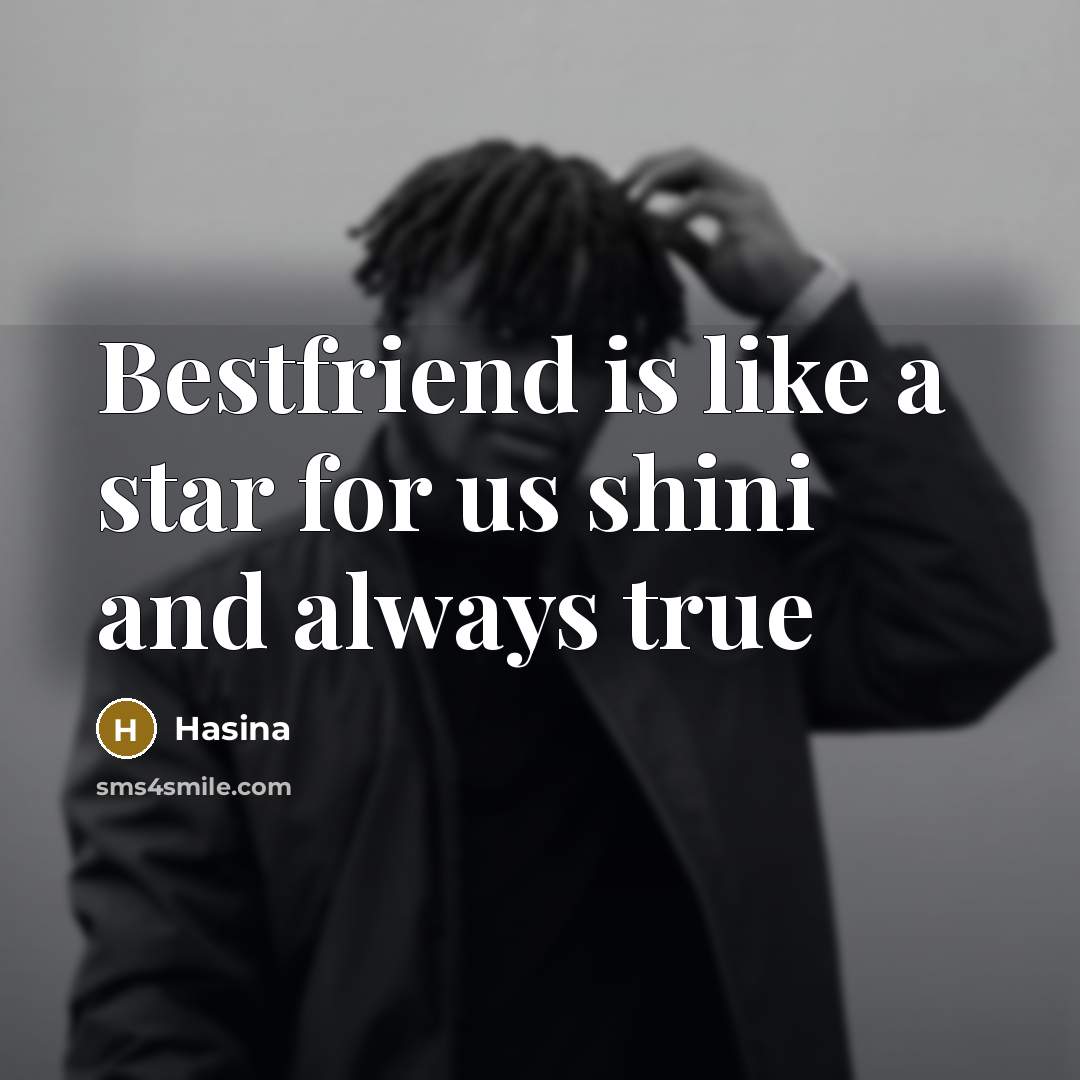 “Bestfriend is like a star for us shini and always…” quote by Hasina