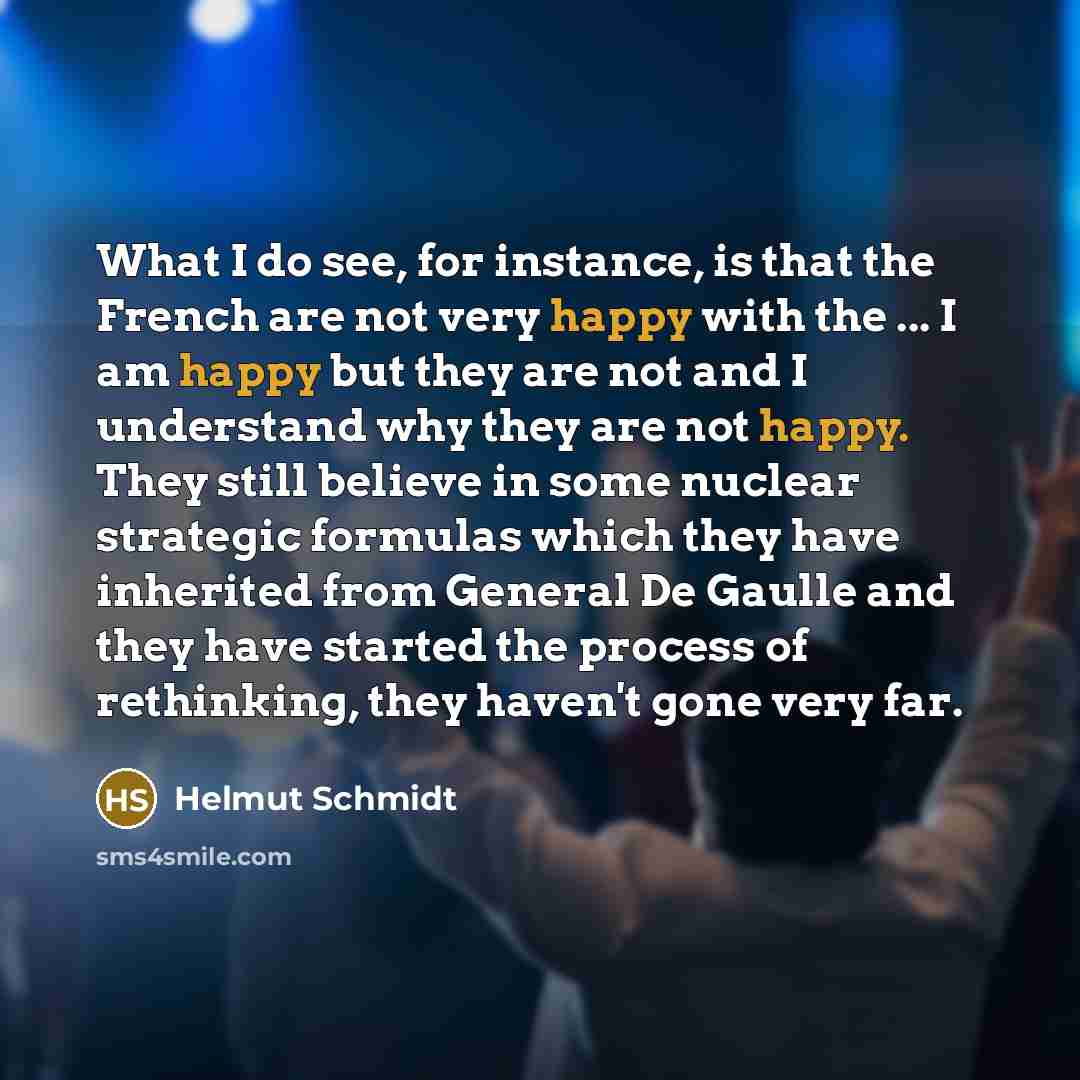“What I do see, for instance, is that the French…” quote by Helmut Schmidt