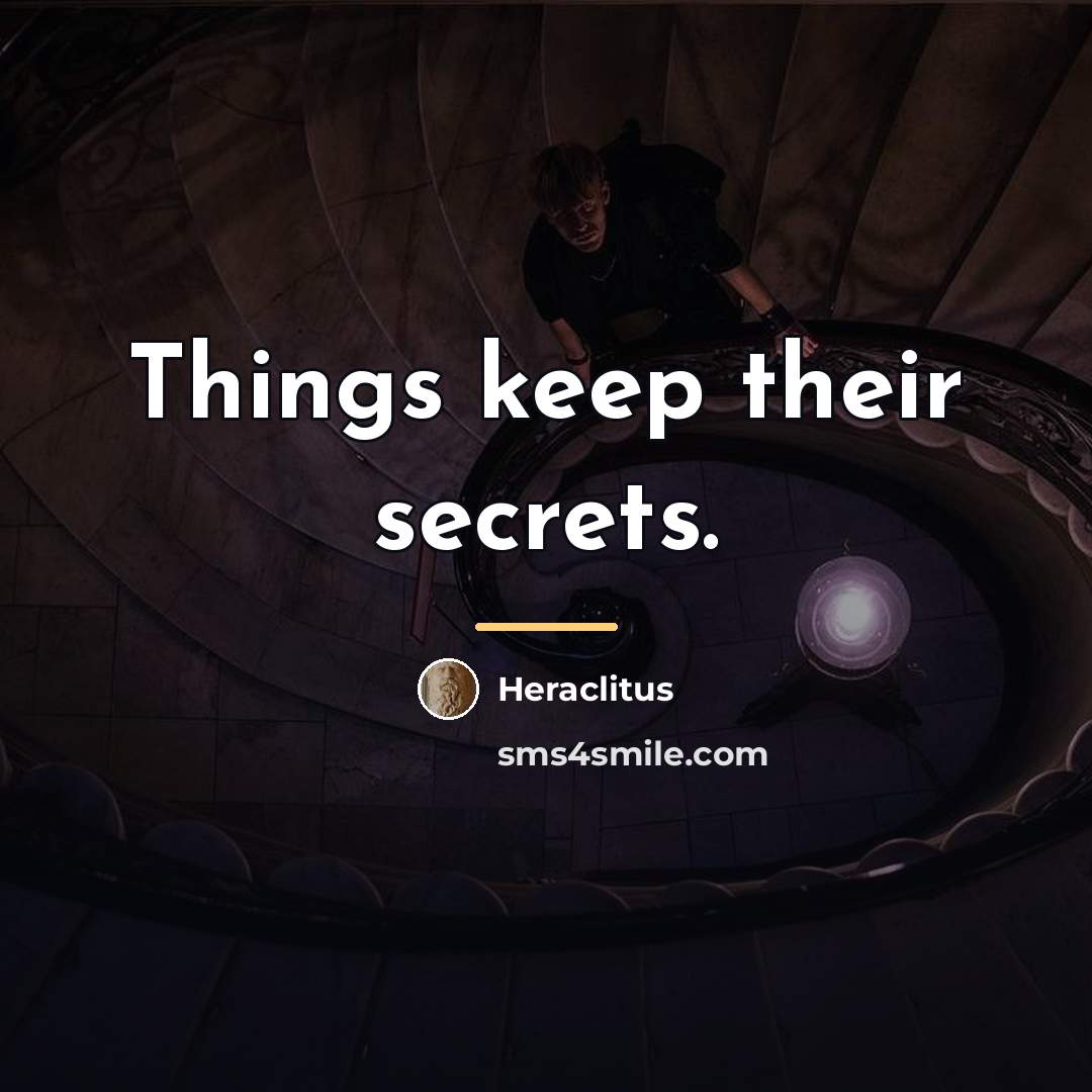 “Things keep their secrets.…” quote by Heraclitus