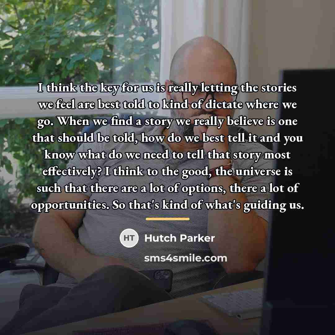 “I think the key for us is really letting the…” quote by Hutch Parker