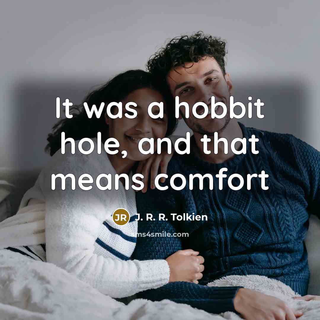 “It was a hobbit hole, and that means comfort…” quote by J. R. R. Tolkien