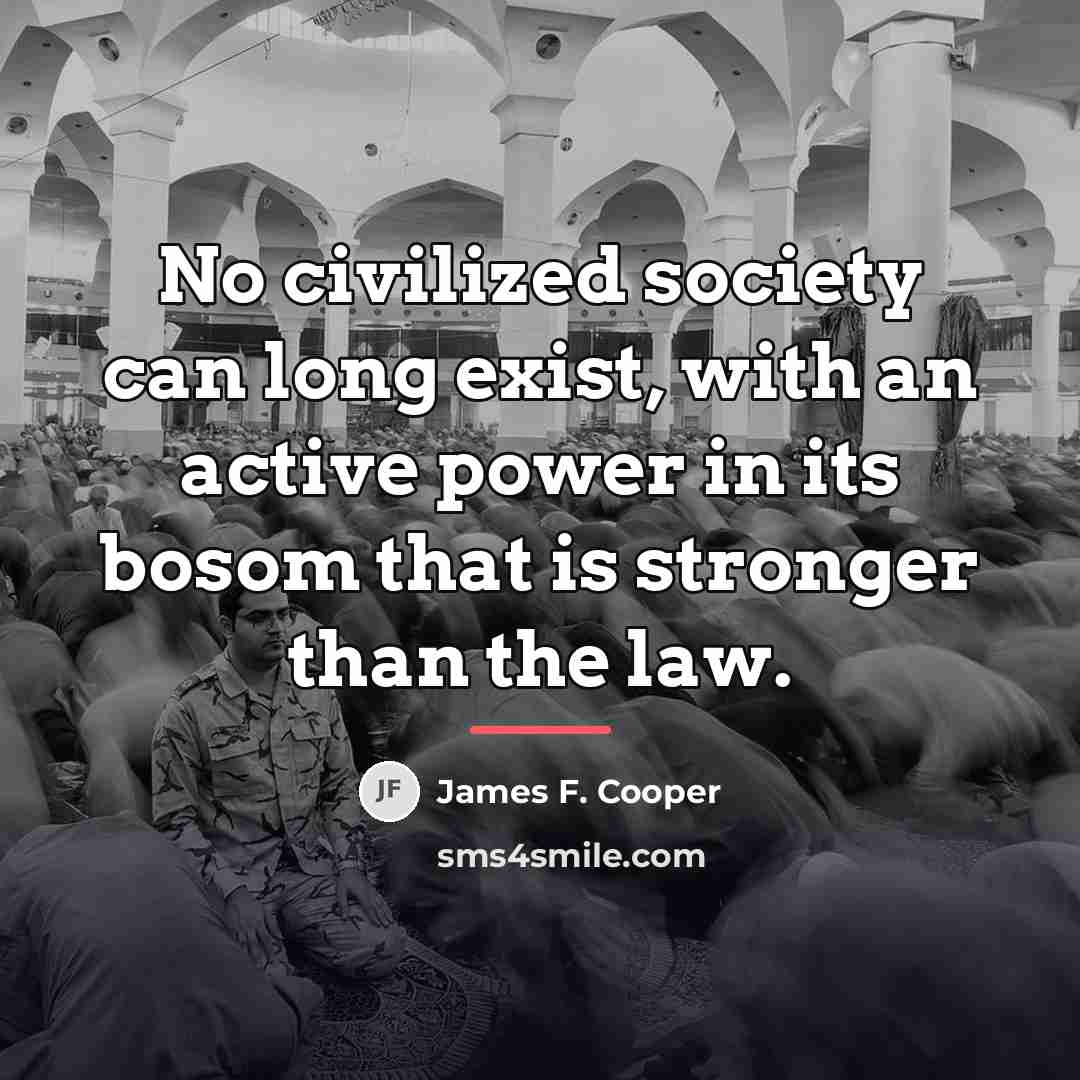 “No civilized society can long exist, with an active power…” quote by James F. Cooper