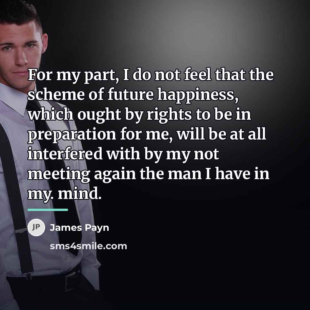 “For my part, I do not feel that the scheme…” quote by James Payn